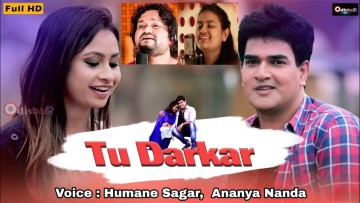 Tu Darkar Full Song By Human Sagar And Ananya Das.mp3