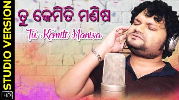 Tu Kemiti Manisa Full Odia Song By Human Sagar.mp3